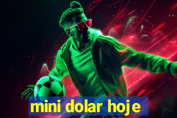 mini dolar hoje